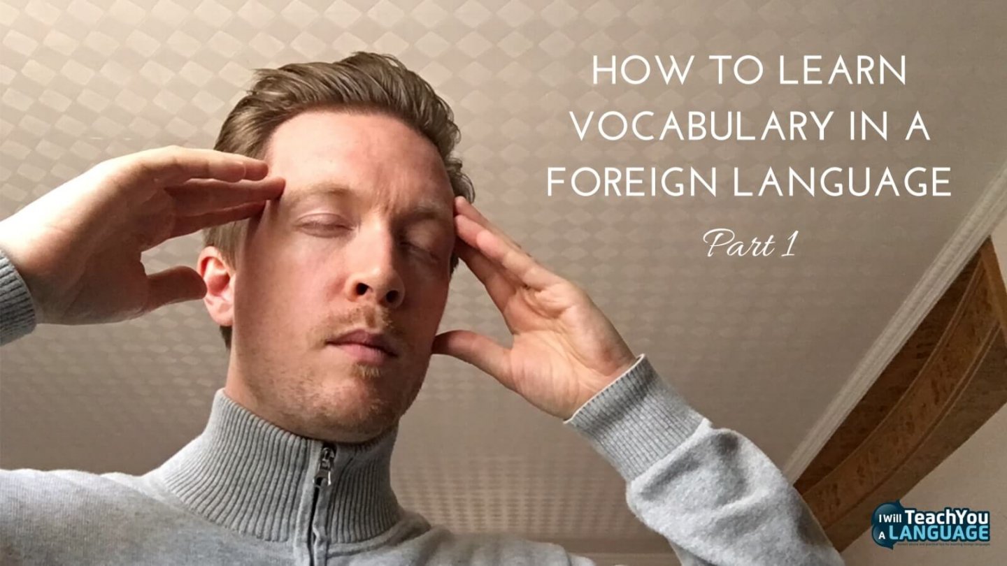 How To Learn Vocabulary In A Foreign Language Part 1