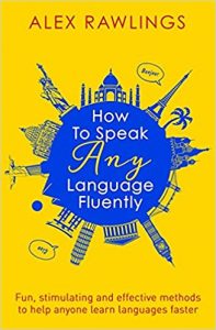 how to speak any language fluently alex rawlings