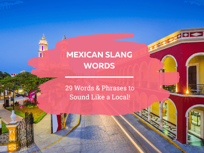 Red-Hot Mexican Slang Words  Your Ticket to Colorful Spanish