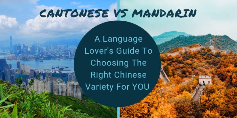 Cantonese vs Mandarin-how to choose the right variety for you