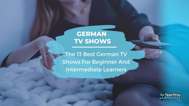 14 Best German TV Shows For Learning German