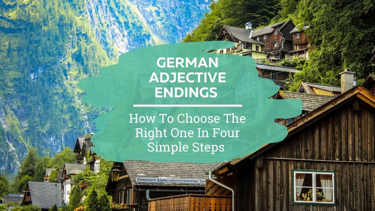 German adjective endings how to choose the right one in four simple steps