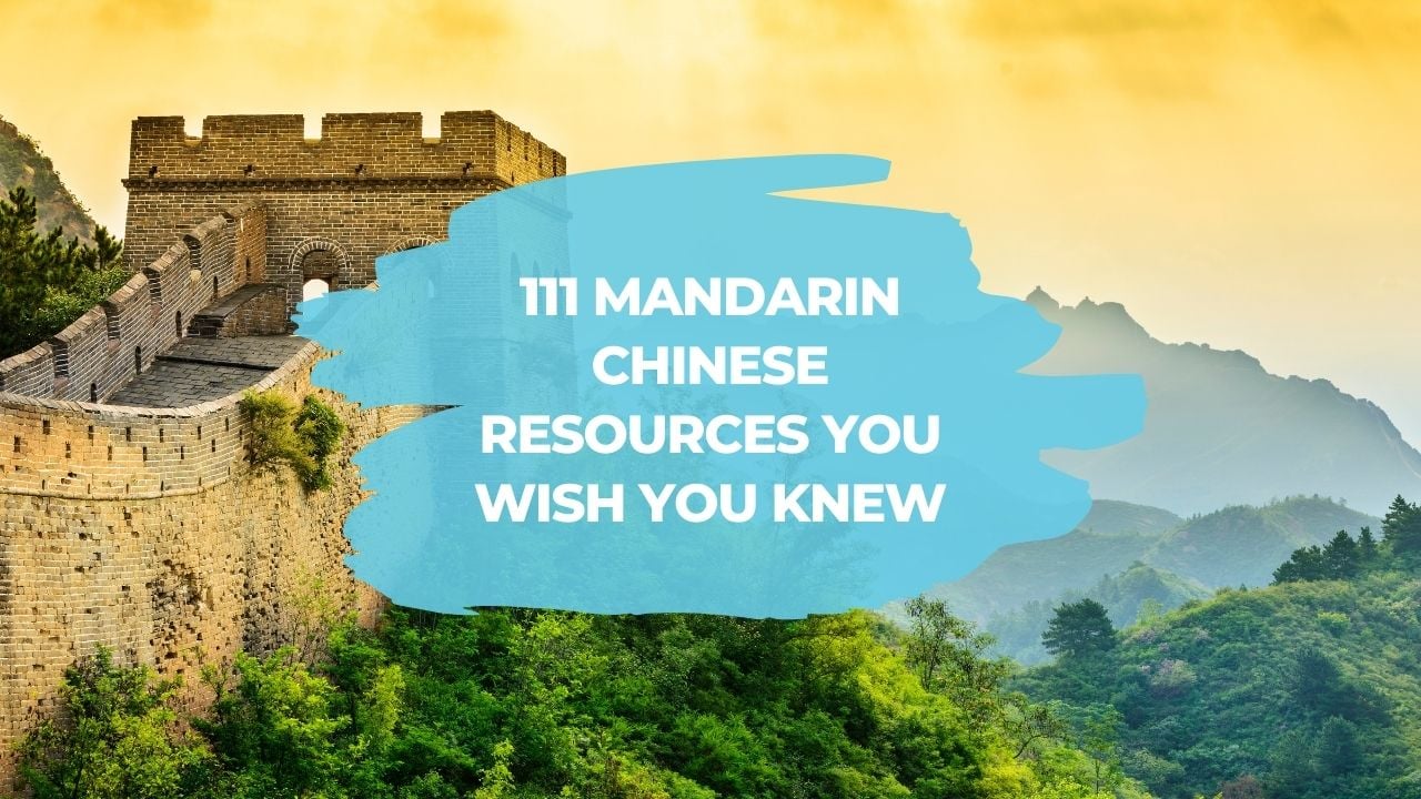 111 Mandarin Chinese Resources You Wish You Knew