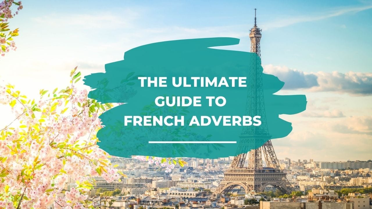 the ultimate guide to French adverbs