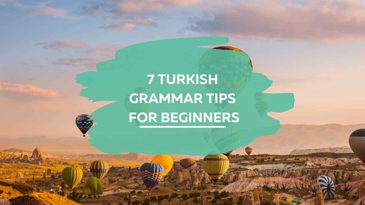 7 Turkish grammar tips for beginners