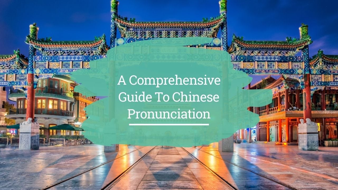 A Comprehensive Guide To Chinese Pronunciation