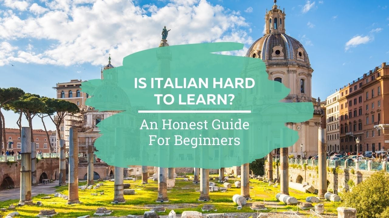 Is Italian hard to learn? An honest guide for beginners