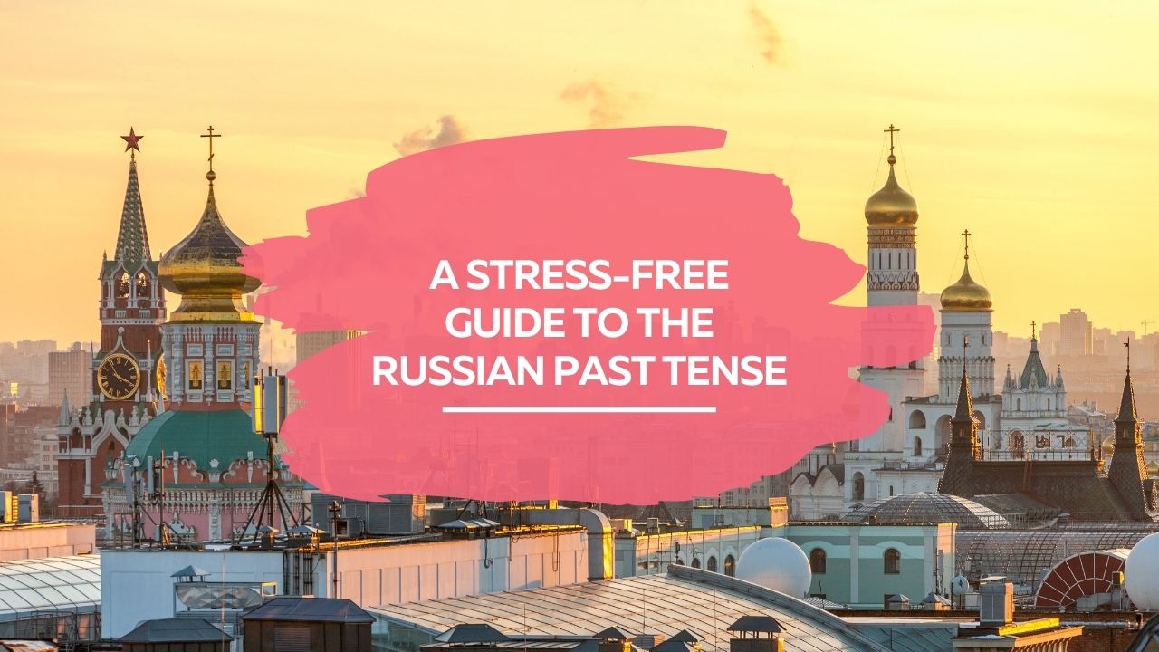 A stress-free guide to the Russian past tense