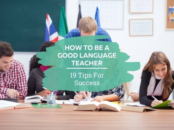 How To Be A Good Language Teacher 19 Ways To Get Better At Teaching