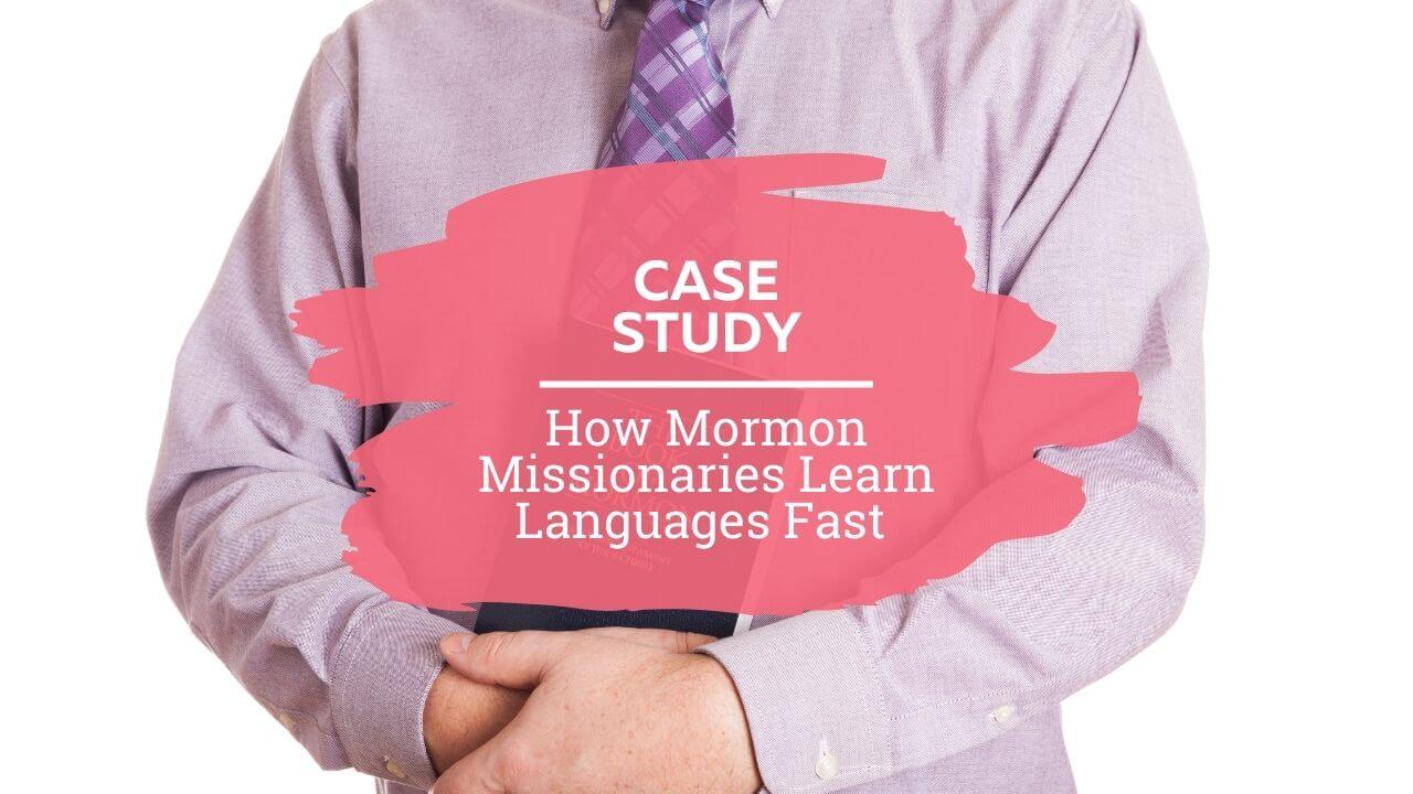 How Mormon Missionaries Learn Languages Fast