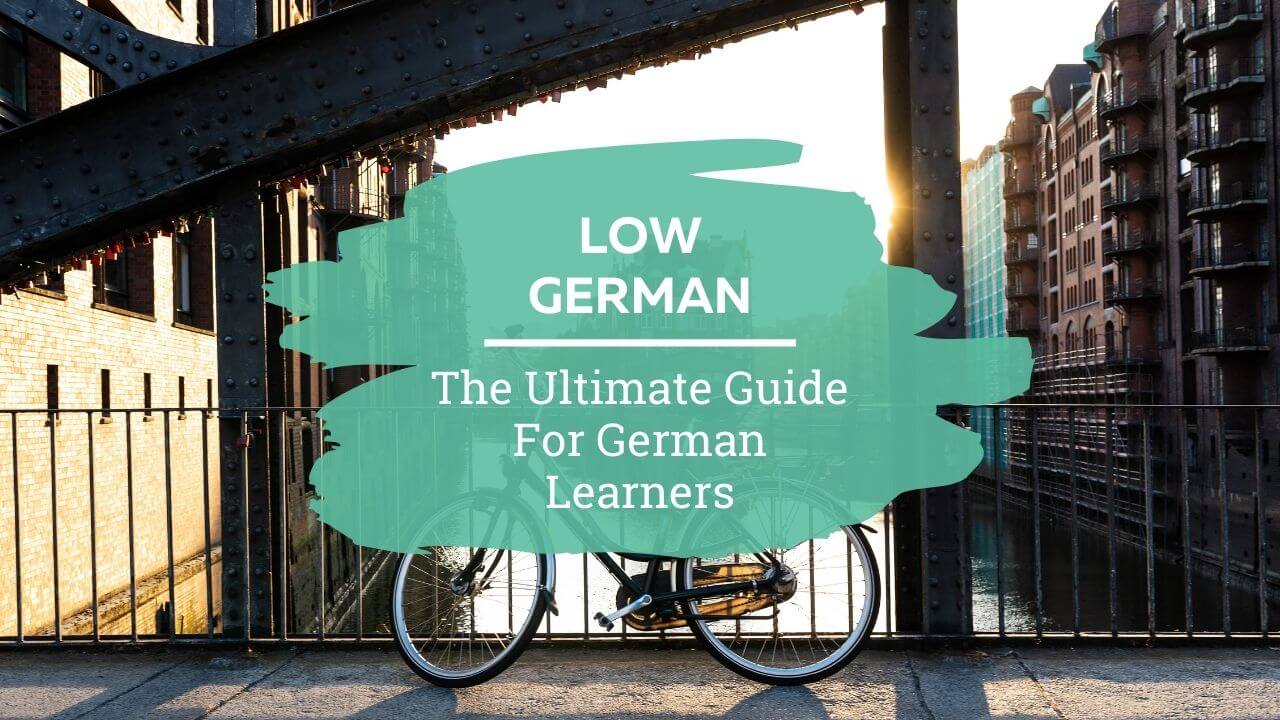 The Ultimate Guide to Low German for German learners