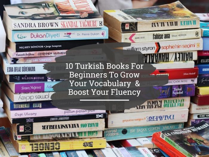 10 Turkish Books For Beginners To Grow Your Vocabulary And Boost Your Fluency