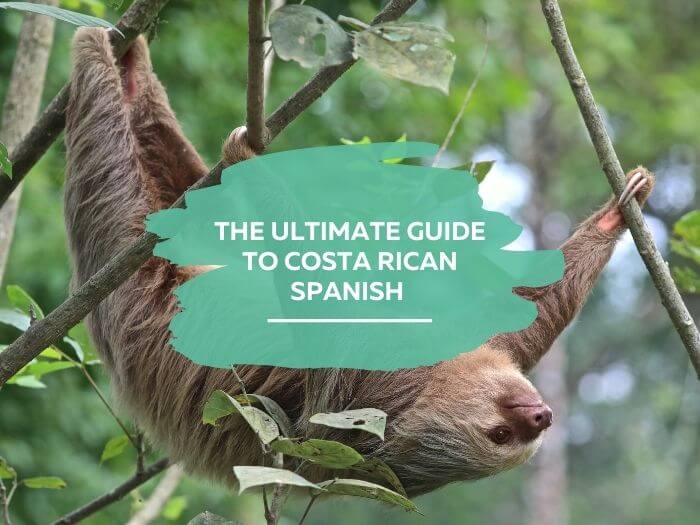 Costa Rican Spanish The Ultimate Guide StoryLearning