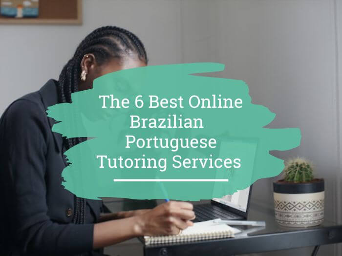 The 6 Best Online Brazilian Portuguese Tutoring services