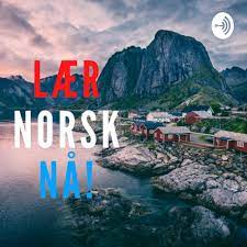 Podcasts to learn Norwegian - Lær Norsk Nå 