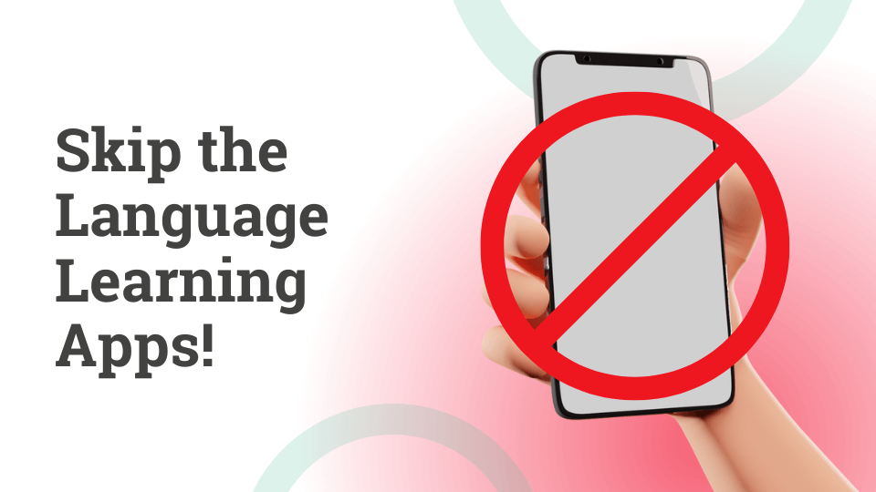 apps are not the best way to learn a new language