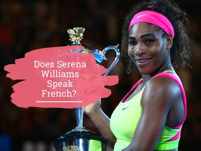 Does Serena Williams Speak French?