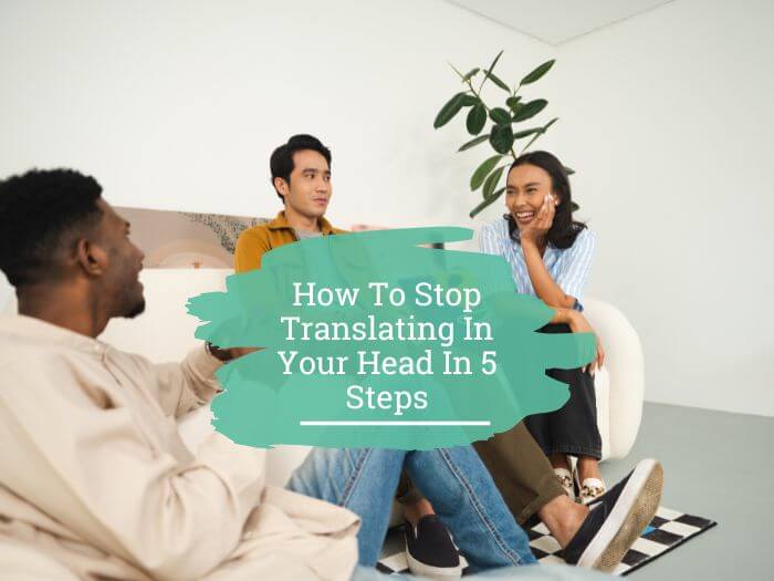 How to stop translating in your head
