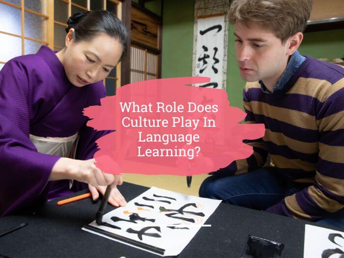What Role Does Culture Play In Language Learning?