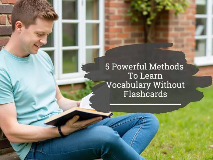 How to learn vocabulary without flashcards