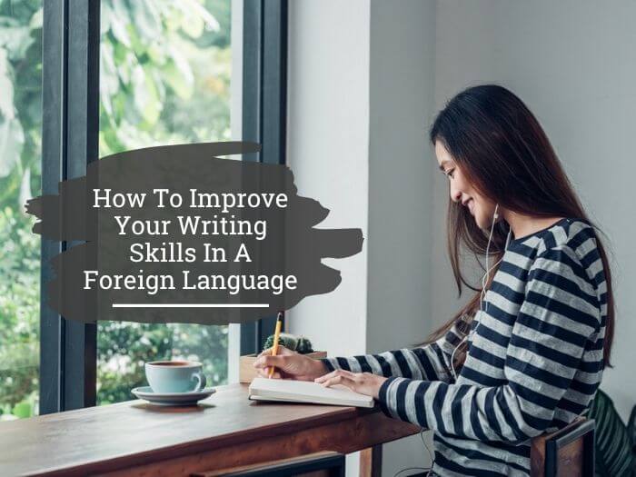 How To Improve Writing In A Foreign Language