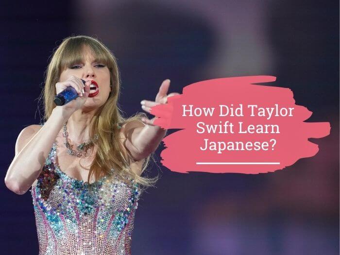 how did taylor swift learn japanese