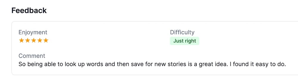 In-app feedback: five stars for enjoyment, difficulty 'just right'. Comment: So being able to look up words and then save for new stories is a great idea. I found it easy to do.