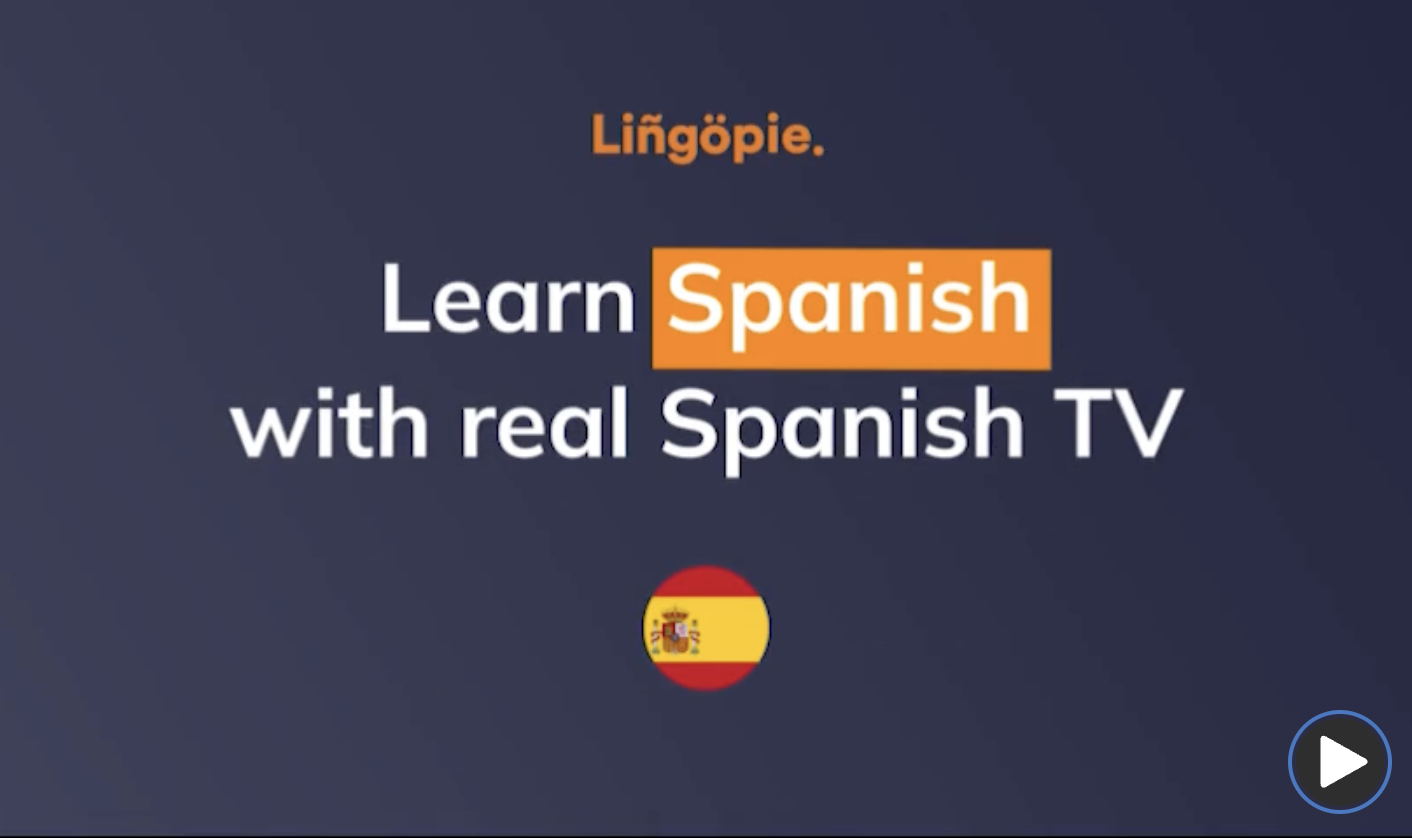 Lingopie learn Spanish Lingopie learn Spanish
